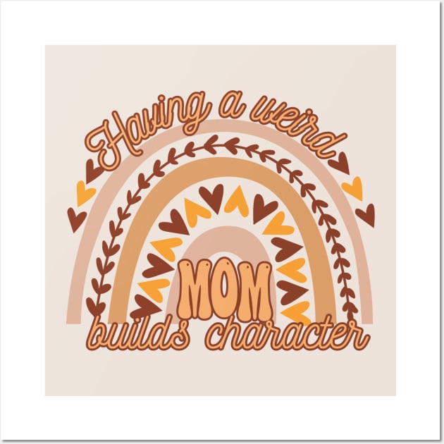 Having A weird Mom Builds Character-Groovy Boho Aesthetic Mothers Day Wall Art by ARTSYVIBES111